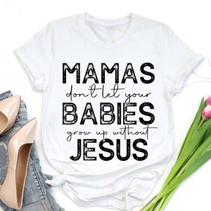 Don't let your babies grow up without Jesus